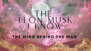 Elon Musk the Mind behind the Man