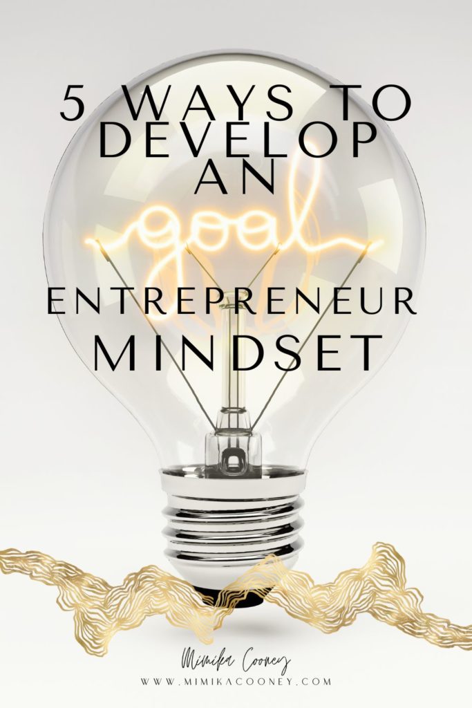 How To Build An Entrepreneurial Mindset 5 Ways to Develop an Entrepreneur Mindset