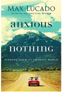 Anxious for Nothing Max Lucado