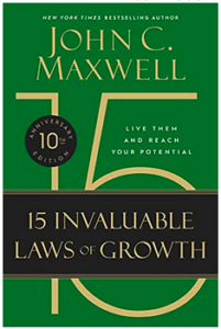 15 invaluable laws of growth john c maxwell