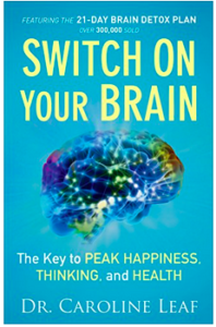 Switch on your brain Dr Caroline Leaf